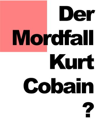 Der Mordfall Kurt Cobain?